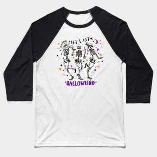 Lets Get Halloweird! Baseball T-Shirt